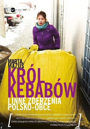 Okładka: Marta Mazuś - Król kebabów i inne zderzenia polsko - obce