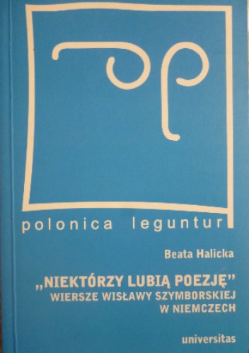 Okładka: Beata Halicka - "Niektórzy lubią poezję". Wiersze Wisławy Szymborskiej w Niemczech