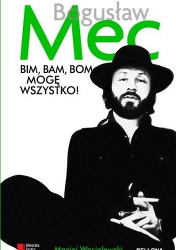 Okładka: Maciej Wasielewski - Bogusław Mec. Bim. Bam, Bom, Mogę Wszystko