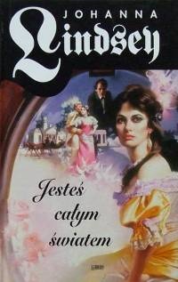 Okładka: Johanna Lindsey - Jesteś całym światem