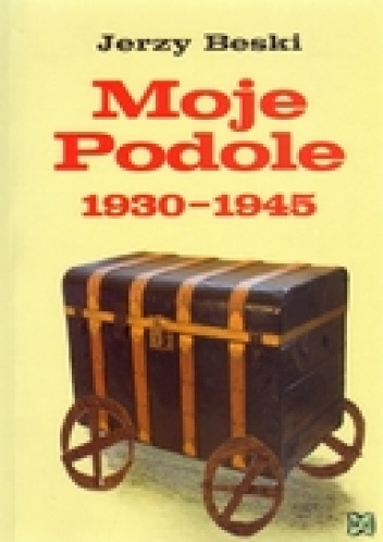 Okładka: Jerzy Beski - Moje Podole 1930-1945