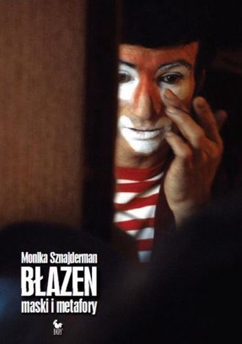 Okładka: Monika Sznajderman - Błazen. Maski i metafory