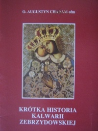 Okładka: O. Augustyn Chadam OFM - Krótka Historia Kalwarii Zebrzydowskiej