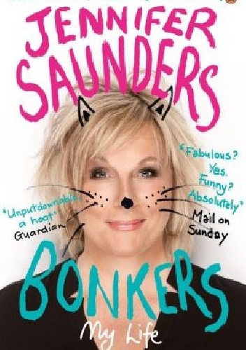 Okładka: Jennifer Saunders - Bonkers: My Life in Laughs