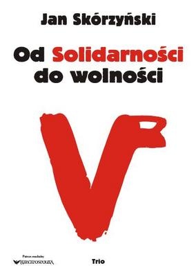 Okładka: Jan Skórzyński - Od Solidarności do wolności