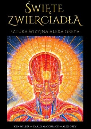 Okładka: Ken Wilber - Święte zwierciadła. Sztuka wizyjna Alexa Greya