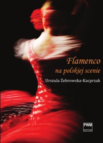 Okładka: Urszula Żebrowska-Kacprzak - Flamenco na polskiej scenie