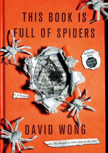 Okładka: David Wong - This Book Is Full of Spiders: Seriously, Dude, Don't Touch It