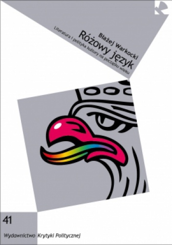 Okładka: Błażej Warkocki - Różowy język. Literatura i polityka kultury na początku wieku
