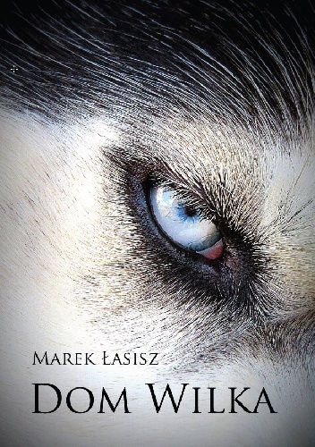 Okładka: Marek Łasisz - Dom wilka