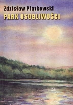 Okładka: Zdzisław Piątkowski - Park osobliwości