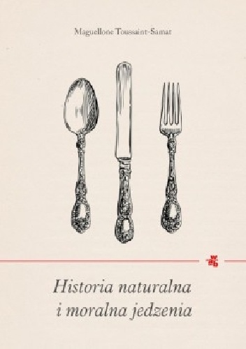 Okładka: Maguelonne Toussaint-Samat - Historia naturalna i moralna jedzenia