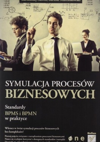 Okładka: Bartosz Marcinkowski - Symulacja procesów biznesowych. Standardy BPMS i BPMN