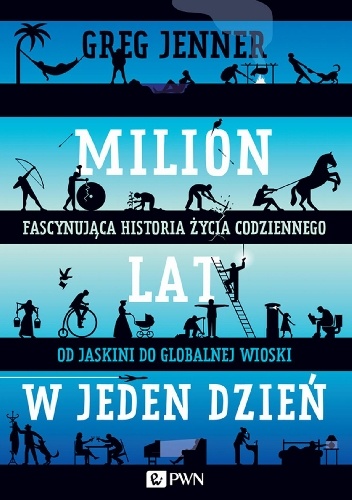 Okładka: Greg Jenner - Milion lat w jeden dzień. Fascynująca historia życia codziennego od jaskini do globalnej wioski