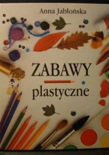 Okładka: Anna Jabłońska - Zabawy plastyczne