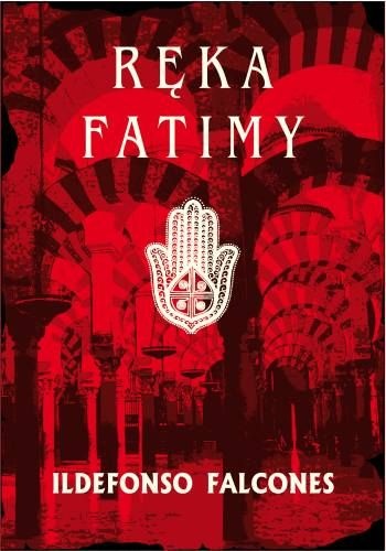 Okładka: Ildefonso Falcones - Ręka Fatimy