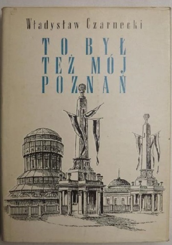 Okładka: Władysław Czarnecki - To był też mój Poznań