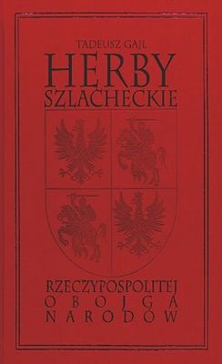Okładka: Tadeusz Gajl - Herby szlacheckie Rzeczypospolitej obojga narodów