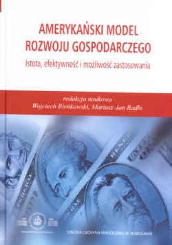 Okładka: Wojciech Bieńkowski - Amerykański model rozwoju gospodarczego. Istota, efektywność i możliwość zastosowania