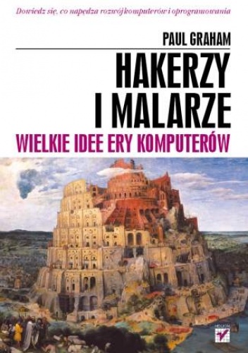 Okładka: Paul Graham - Hakerzy i malarze. Wielkie idee ery komputerów