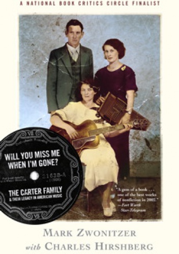 Okładka: Mark Zwonitzer - Will You Miss Me When I'm Gone? The Carter Family &amp;amp; Their Legacy in American Music