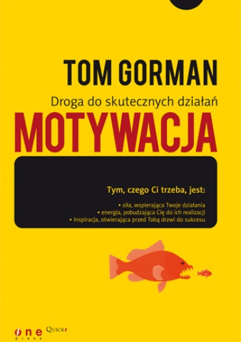 Okładka: Tom Gorman - Motywacja. Droga do skutecznych działań