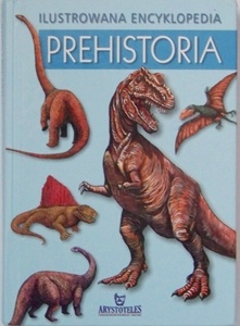 Okładka: Andrzej Trepka - Ilustrowana Encyklopedia Prehistoria