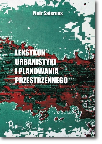 Okładka: Piotr Saternus - Leksykon urbanistyki i planowania przestrzennego
