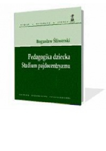 Okładka: Bogusław Śliwerski - Pedagogika dziecka. Studium pajdocentryzmu