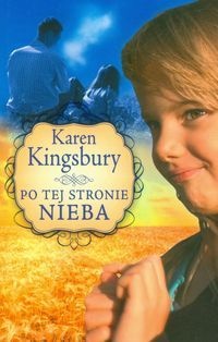 Okładka: Karen Kingsbury - Po tej stronie nieba