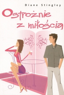 Okładka: Diane Stingley - Ostrożnie z miłością