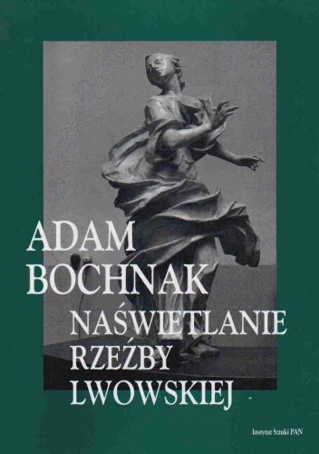 Okładka: Adam Bochnak - Naświetlanie rzeźby lwowskiej