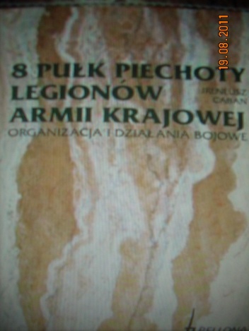 Okładka: Ireneusz Caban - 8 Pułk Piechoty Legionów Armii Krajowej, Organizacja i Działania Bojowe