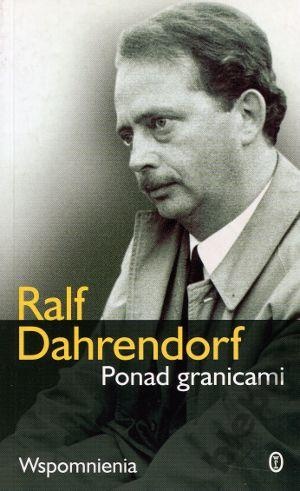 Okładka: Ralf Dahrendorf - Ponad granicami. Wspomnienia