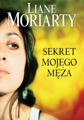 Okładka: Liane Moriarty - Sekret mojego męża