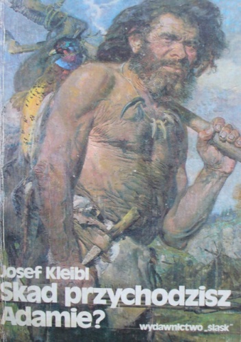 Okładka: Josef Kleibl - Skąd przychodzisz Adamie?
