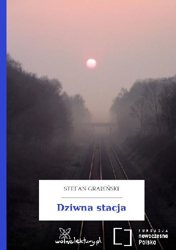 Okładka: Stefan Grabiński - Dziwna stacja