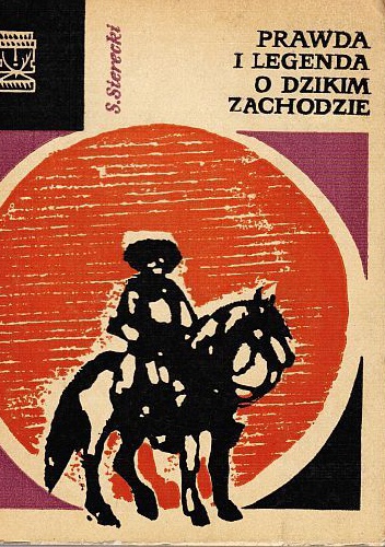 Okładka: Sławomir Sierecki - Prawda i legenda o Dzikim Zachodzie