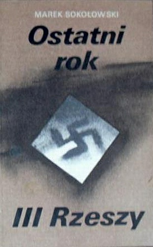 Okładka: Marek Sokołowski - Ostatni rok III Rzeszy
