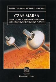 Okładka: Robert Zubrin - Czas Marsa. Dlaczego i w jaki sposób musimy skolonizować Czerwoną Planetę
