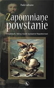 Okładka: Paolo Gulisano - Zapomniane powstanie. O ludziach, którzy rzucili wyzwanie Napoleonowi