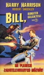 Okładka: Harry Harrison - Bill, bohater Galaktyki. Na planecie zabutelkowanych mózgów