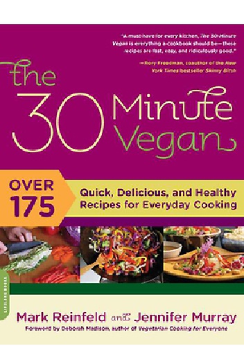 Okładka: Mark Reinfeld Reinfeld - The 30-Minute Vegan: Over 175 Quick, Delicious, and Healthy Recipes for Everyday Cooking