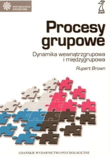 Okładka: Rupert Brown - Procesy Grupowe. Dynamika Wewnątrzgrupowa i Międzygrupowa