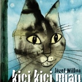 Okładka: Józef Wilkoń - Kici kici miau (kocia kołysanka)