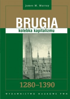 Okładka: James D. Murray - Brugia: Kolebka kapitalizmu 1280-1390