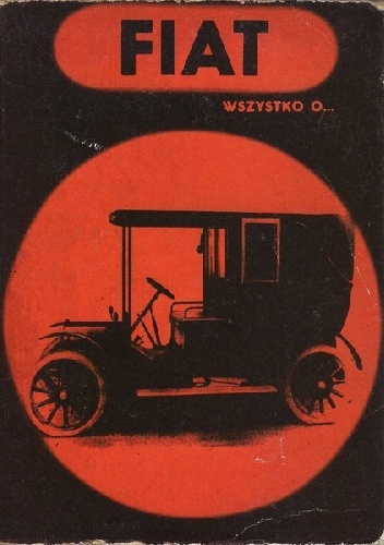 Okładka: Andrzej Władyka - Wszystko o... FIAT