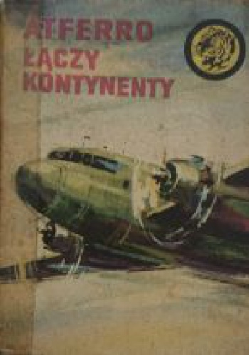 Okładka: Bohdan Arct - ATFERRO ŁĄCZY KONTYNENTY