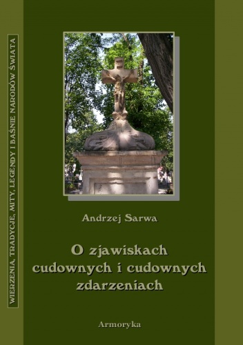 Andrzej Juliusz Sarwa - O zjawiskach cudownych i cudownych zdarzeniach