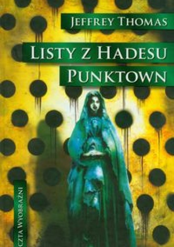 Okładka: Jeffrey Thomas - Listy z Hadesu. Punktown